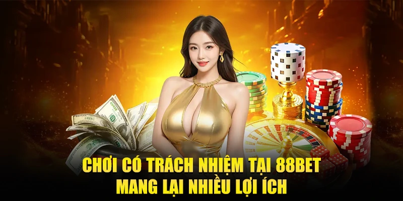 Choi co trach nhiem tai 88bet mang lai nhieu loi ich