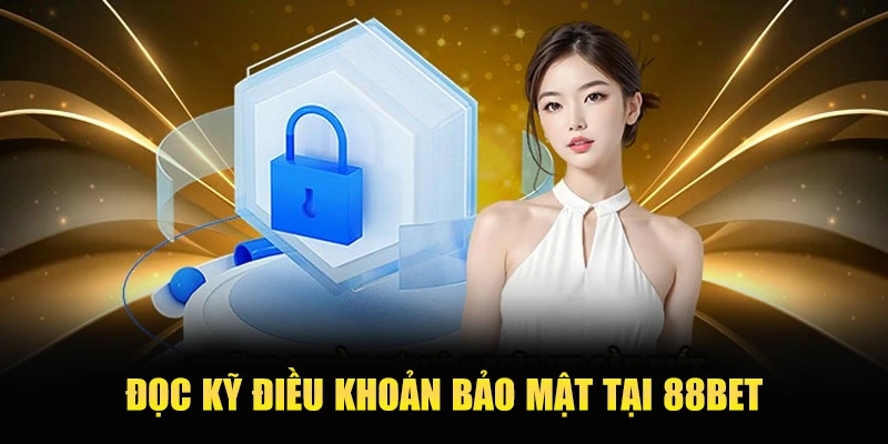 Doc ky dieu khoan chinh sach bao mat 88bet